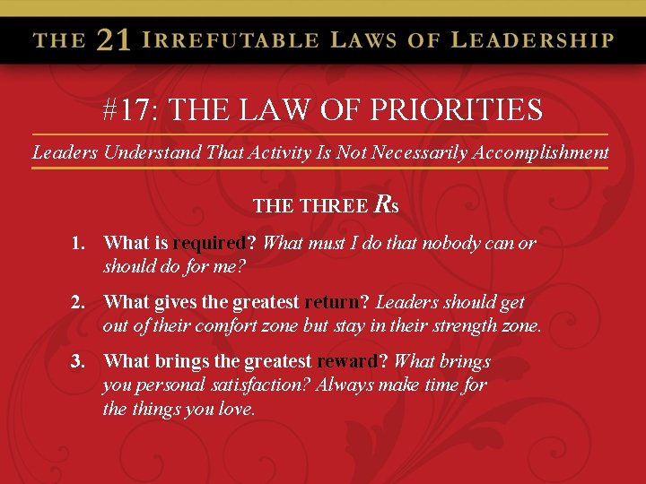 #17: THE LAW OF PRIORITIES Leaders Understand That Activity Is Not Necessarily Accomplishment THE