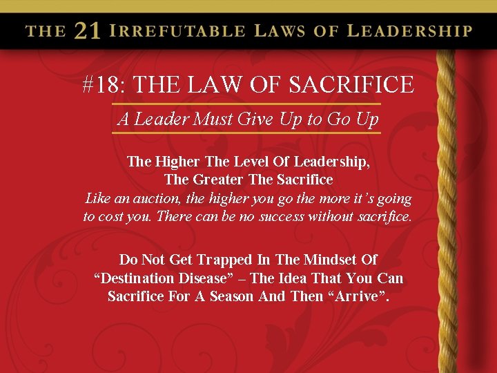 #18: THE LAW OF SACRIFICE A Leader Must Give Up to Go Up The