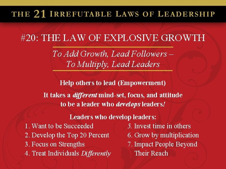 #20: THE LAW OF EXPLOSIVE GROWTH To Add Growth, Lead Followers – To Multiply,