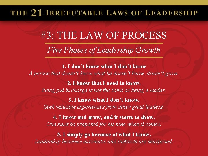 #3: THE LAW OF PROCESS Five Phases of Leadership Growth 1. I don’t know