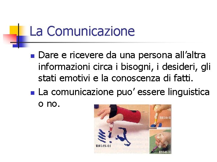 La Comunicazione n n Dare e ricevere da una persona all’altra informazioni circa i