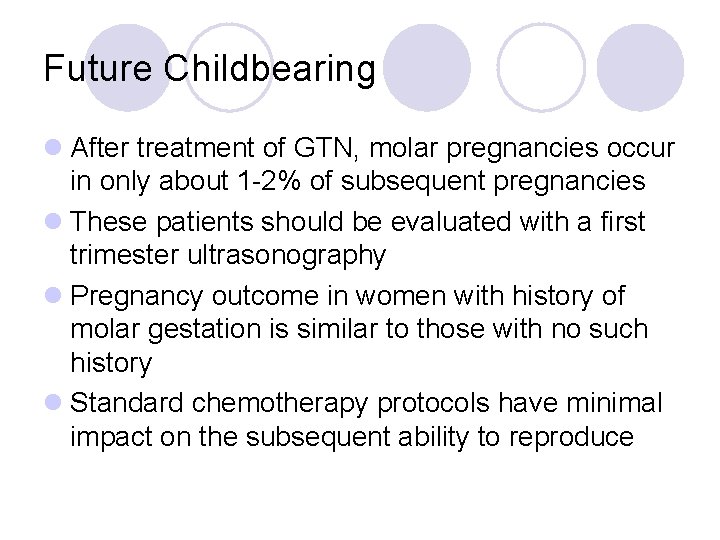 Future Childbearing l After treatment of GTN, molar pregnancies occur in only about 1