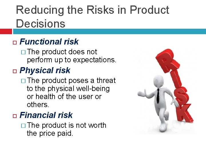 Reducing the Risks in Product Decisions Functional risk � The product does not perform