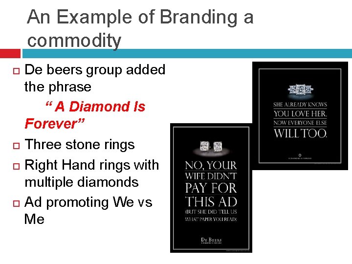 An Example of Branding a commodity De beers group added the phrase “ A