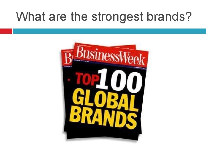 What are the strongest brands? 