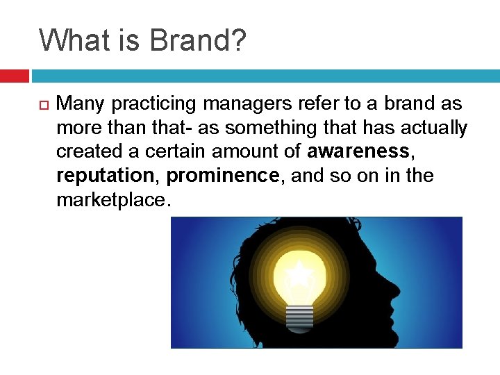 What is Brand? Many practicing managers refer to a brand as more than that-