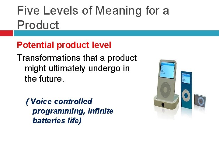 Five Levels of Meaning for a Product Potential product level Transformations that a product