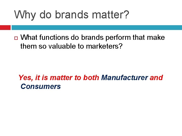 Why do brands matter? What functions do brands perform that make them so valuable