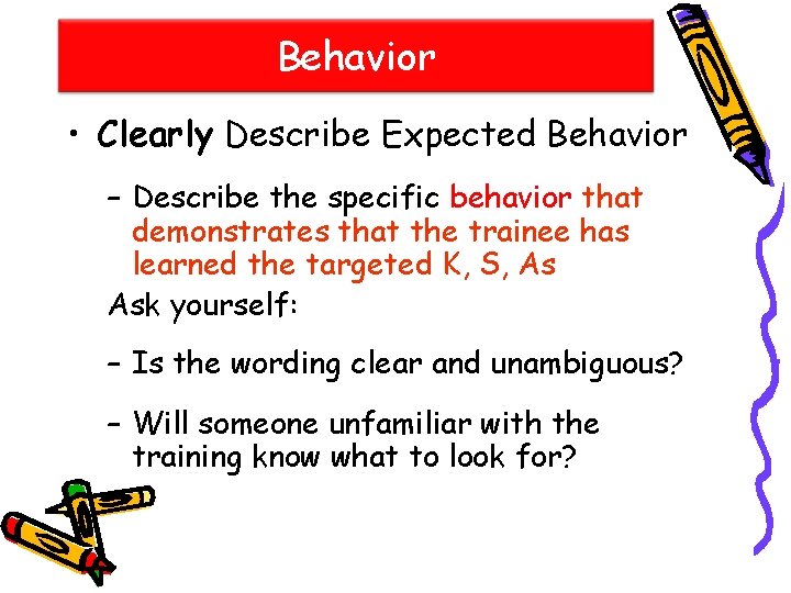 Behavior • Clearly Describe Expected Behavior – Describe the specific behavior that demonstrates that