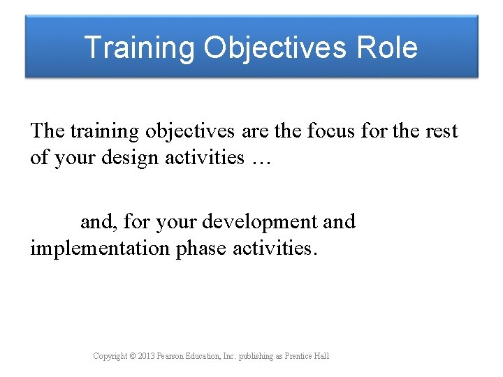 Training Objectives Role The training objectives are the focus for the rest of your