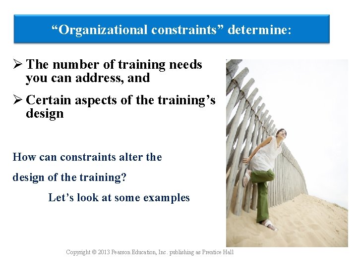 “Organizational constraints” determine: Ø The number of training needs you can address, and Ø