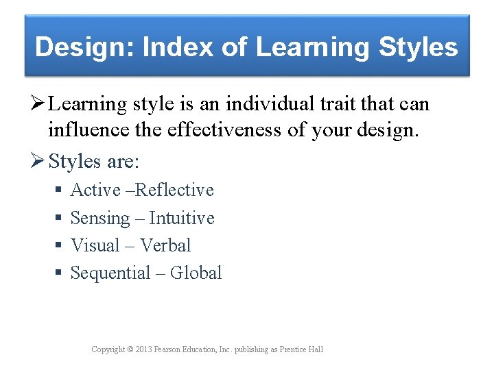 Design: Index of Learning Styles Ø Learning style is an individual trait that can