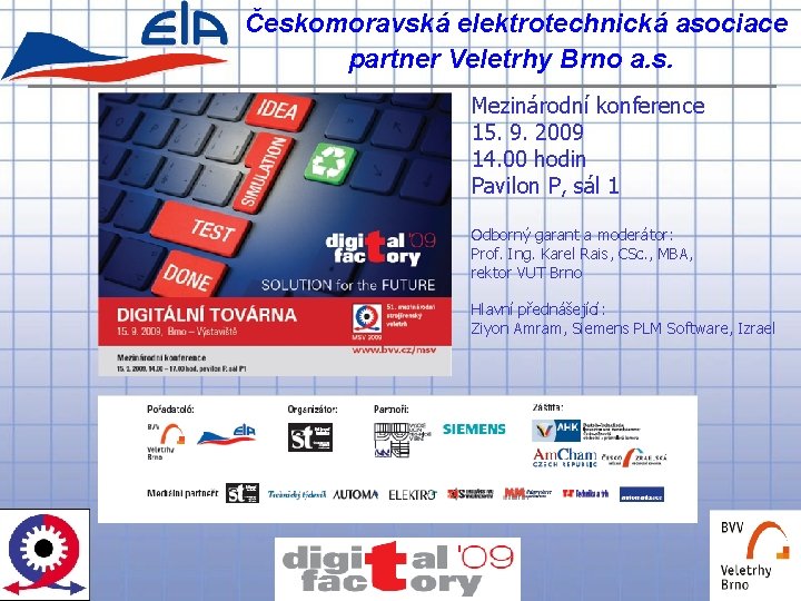 Českomoravská elektrotechnická asociace partner Veletrhy Brno a. s. Mezinárodní konference 15. 9. 2009 14.