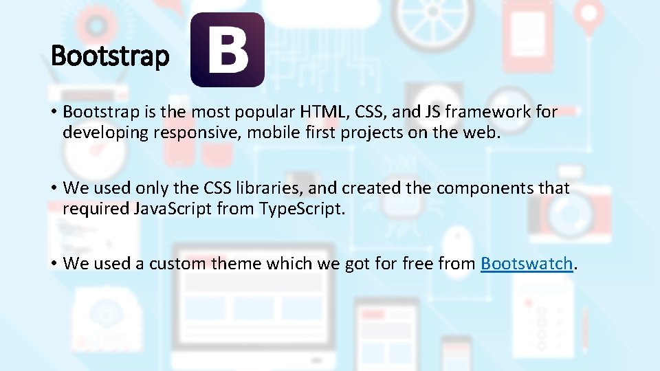 Bootstrap • Bootstrap is the most popular HTML, CSS, and JS framework for developing