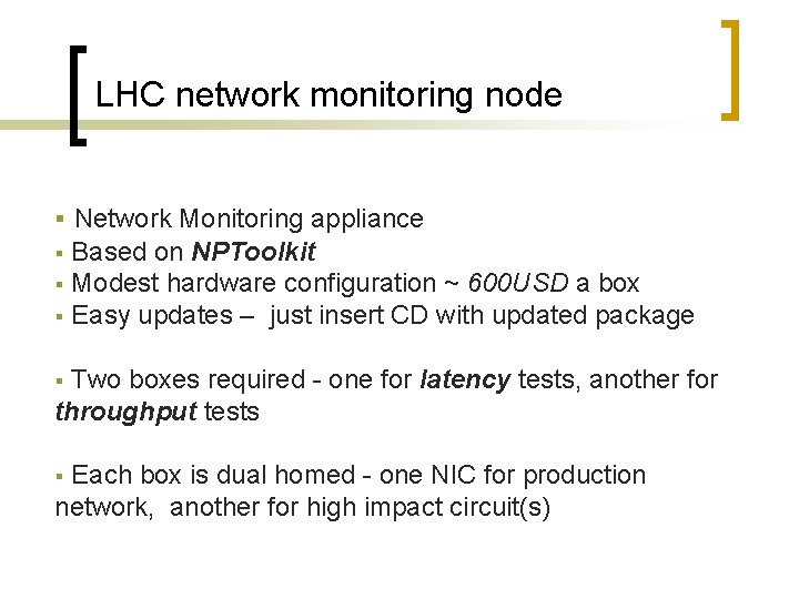 LHC network monitoring node § Network Monitoring appliance Based on NPToolkit § Modest hardware
