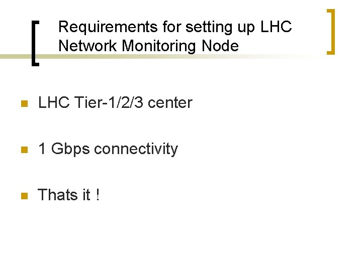 Requirements for setting up LHC Network Monitoring Node n LHC Tier-1/2/3 center n 1