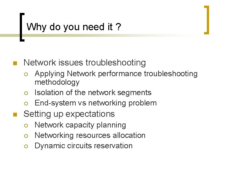 Why do you need it ? n Network issues troubleshooting ¡ ¡ ¡ n