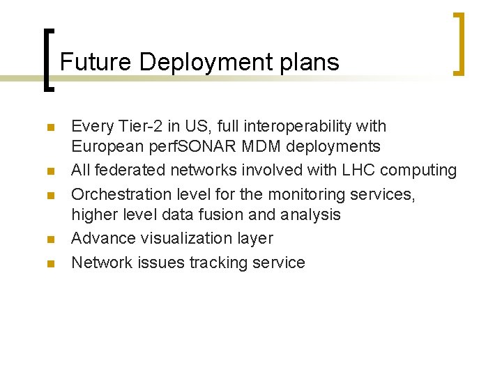 Future Deployment plans n n n Every Tier-2 in US, full interoperability with European