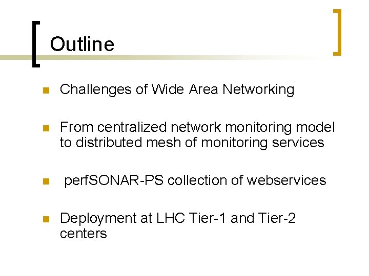 Outline n Challenges of Wide Area Networking n From centralized network monitoring model to