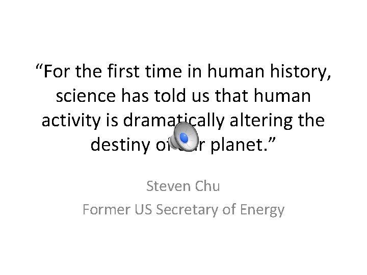 “For the first time in human history, science has told us that human activity