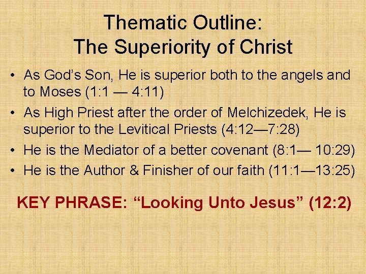 Thematic Outline: The Superiority of Christ • As God’s Son, He is superior both