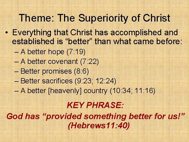 Theme: The Superiority of Christ • Everything that Christ has accomplished and established is