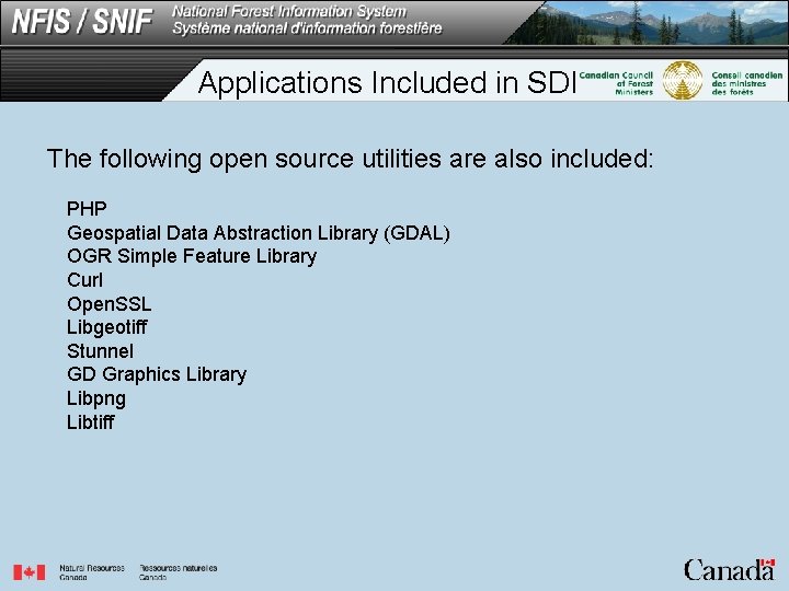 Applications Included in SDI The following open source utilities are also included: PHP Geospatial