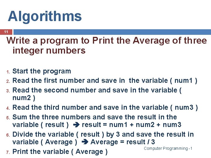 Algorithms 11 Write a program to Print the Average of three integer numbers 1.