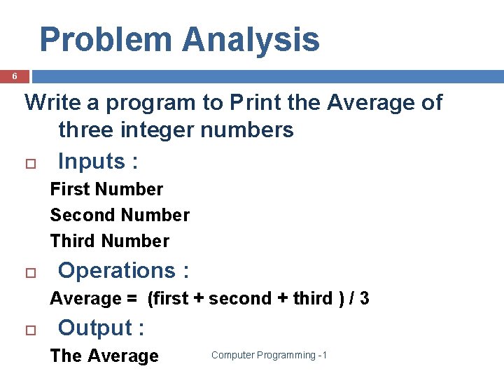 Problem Analysis 6 Write a program to Print the Average of three integer numbers