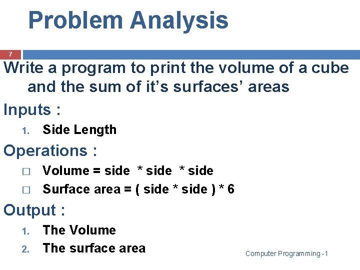 Problem Analysis 7 Write a program to print the volume of a cube and Problem Analysis 7 Write a program to print the volume of a cube and