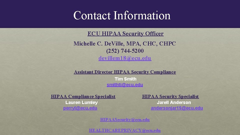 Contact Information ECU HIPAA Security Officer Michelle C. De. Ville, MPA, CHC, CHPC (252)