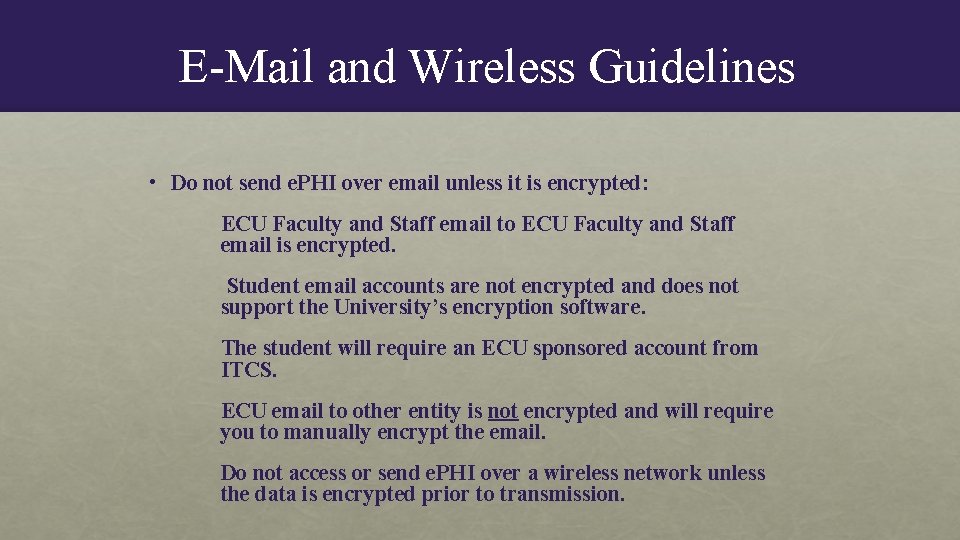 E-Mail and Wireless Guidelines • Do not send e. PHI over email unless it