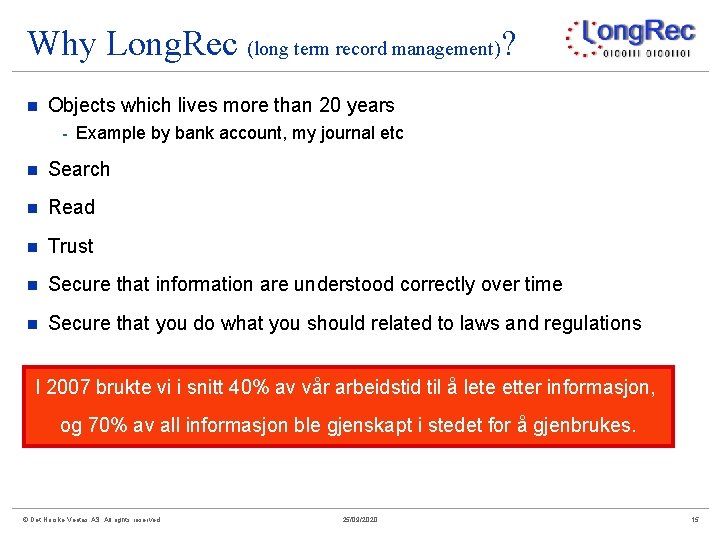 Why Long. Rec (long term record management)? n Objects which lives more than 20