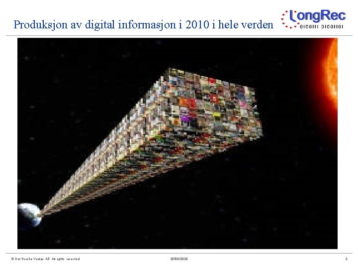 Produksjon av digital informasjon i 2010 i hele verden © Det Norske Veritas AS.