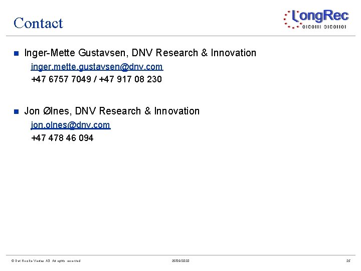 Contact n Inger-Mette Gustavsen, DNV Research & Innovation inger. mette. gustavsen@dnv. com +47 6757