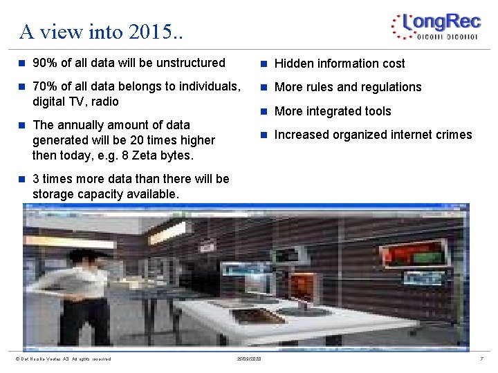 A view into 2015. . n 90% of all data will be unstructured n