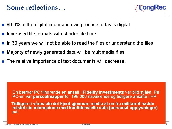 Some reflections… n 99. 9% of the digital information we produce today is digital