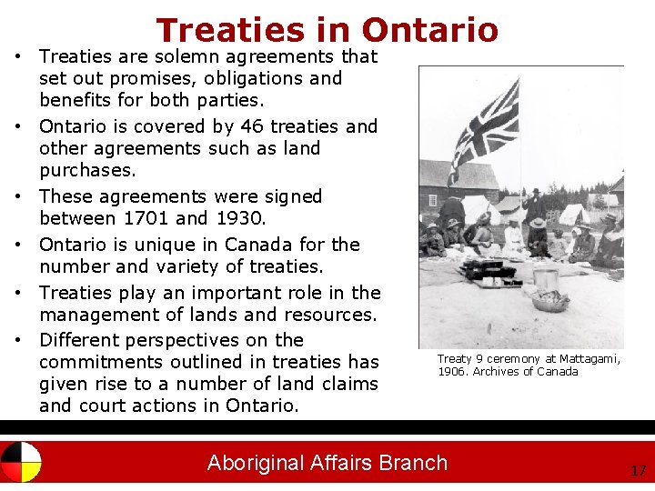 Treaties in Ontario • Treaties are solemn agreements that set out promises, obligations and