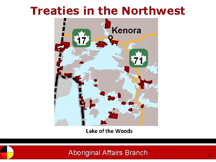 Treaties in the Northwest Lake of the Woods Aboriginal Affairs Branch 20 