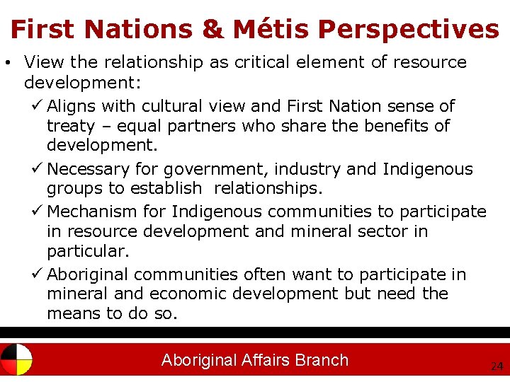 First Nations & Métis Perspectives • View the relationship as critical element of resource