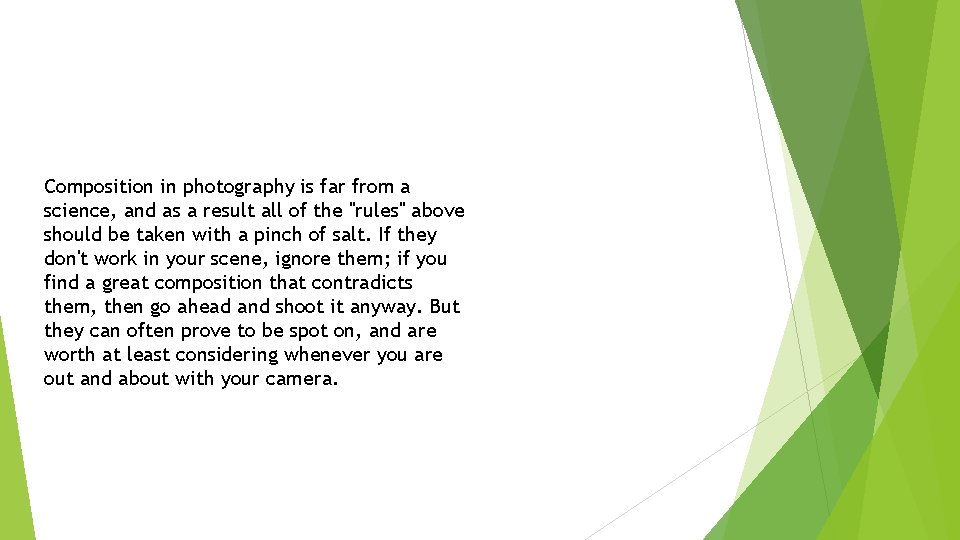 Composition in photography is far from a science, and as a result all of