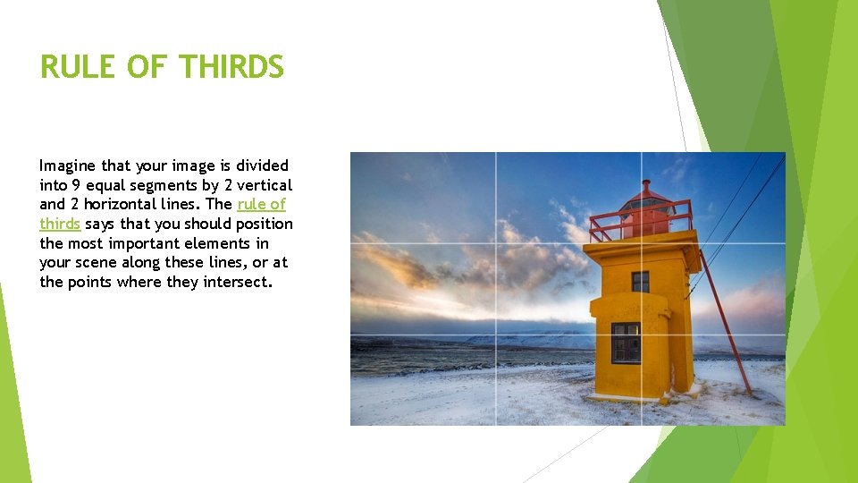 RULE OF THIRDS Imagine that your image is divided into 9 equal segments by