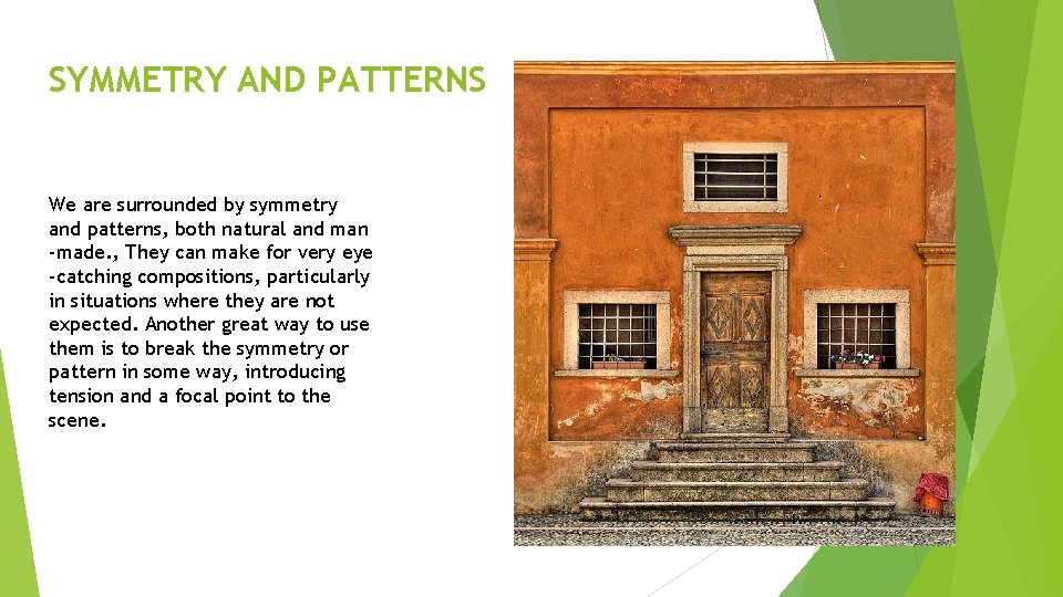 SYMMETRY AND PATTERNS We are surrounded by symmetry and patterns, both natural and man