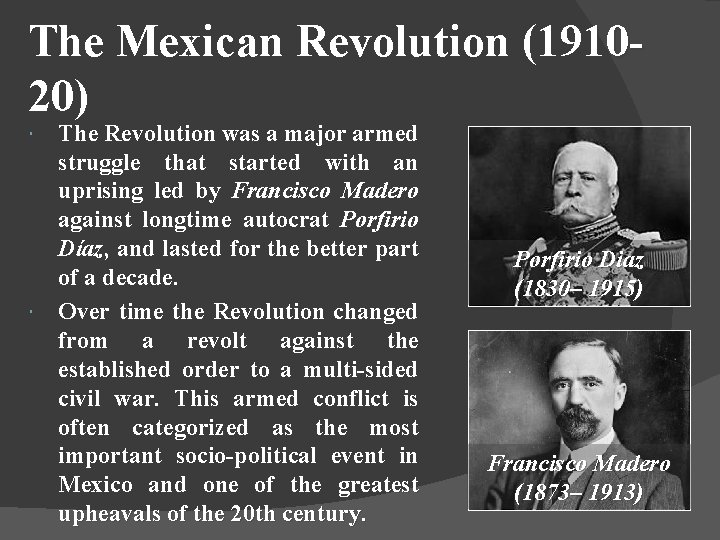 The Mexican Revolution (191020) The Revolution was a major armed struggle that started with