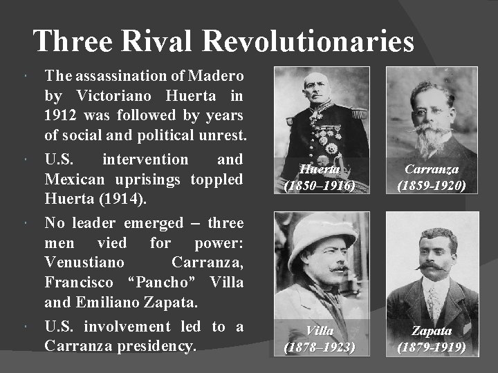 Three Rival Revolutionaries The assassination of Madero by Victoriano Huerta in 1912 was followed