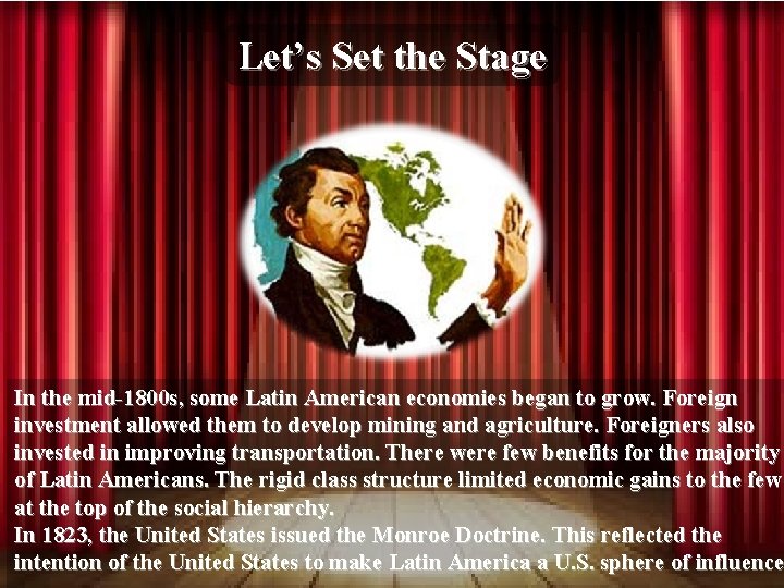 Let’s Set the Stage In the mid-1800 s, some Latin American economies began to