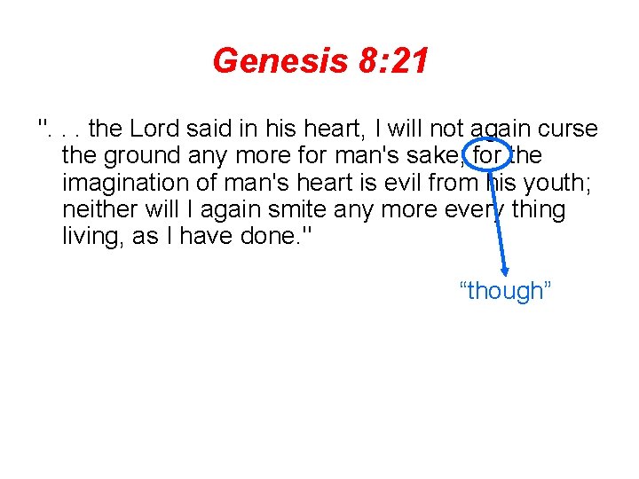 Genesis 8: 21 ". . . the Lord said in his heart, I will