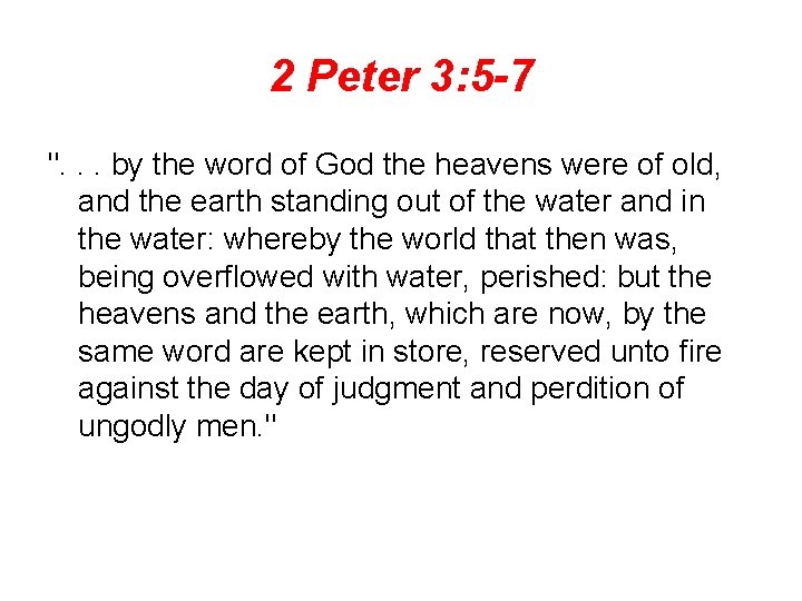 2 Peter 3: 5 -7 ". . . by the word of God the