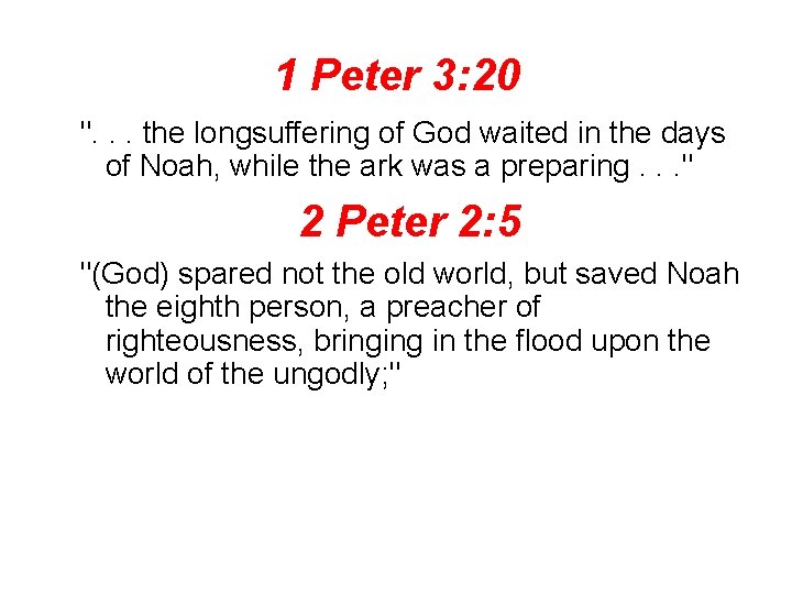1 Peter 3: 20 ". . . the longsuffering of God waited in the