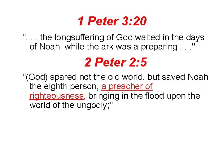 1 Peter 3: 20 ". . . the longsuffering of God waited in the